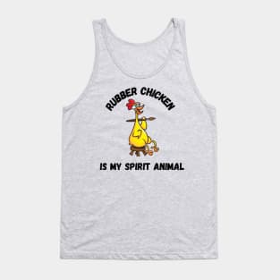 Rubber chicken is my spirit animal Tank Top